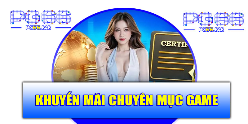 Khuyến mãi theo chuyên mục game tại PG66