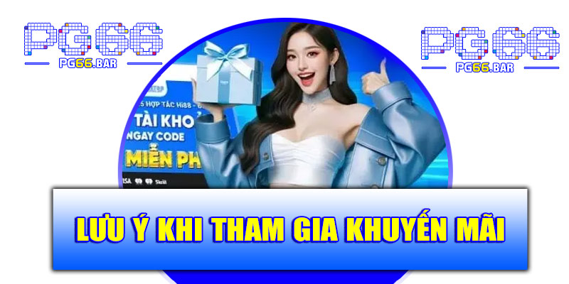 Lưu ý khi tham gia khuyến mãi PG66