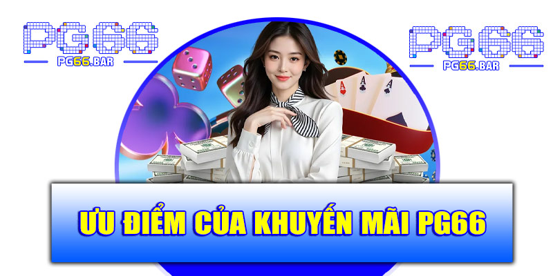 Ưu điểm của khuyến mãi PG66