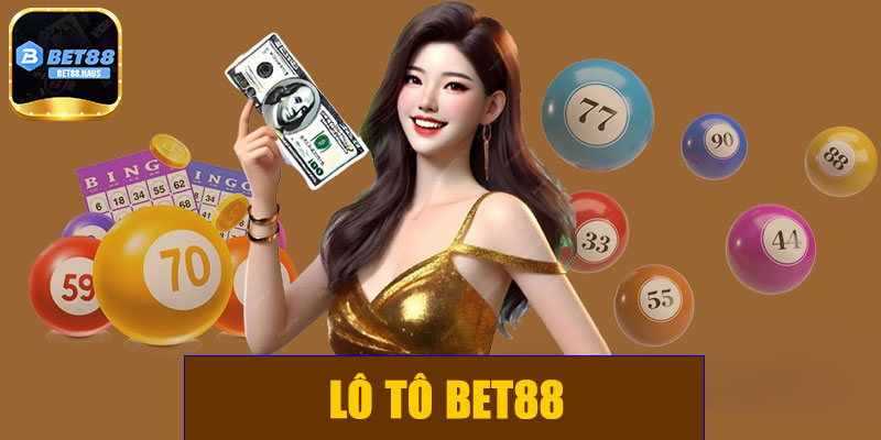 Lô tô BET88 – Trải nghiệm cá cược xổ số hiện đại và uy tín