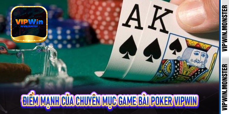 Điểm mạnh của chuyên mục game bài Poker Vipwin mà bạn nên biết khi tham gia