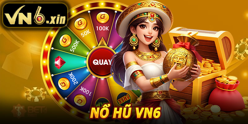Nổ Hũ VN6 – Cơ Hội Trúng Giải Khủng Mỗi Ngày