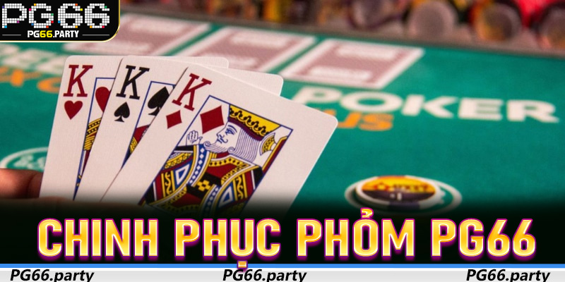 Từ Tân Thủ Đến Cao Thủ: Chinh Phục Phỏm PG66