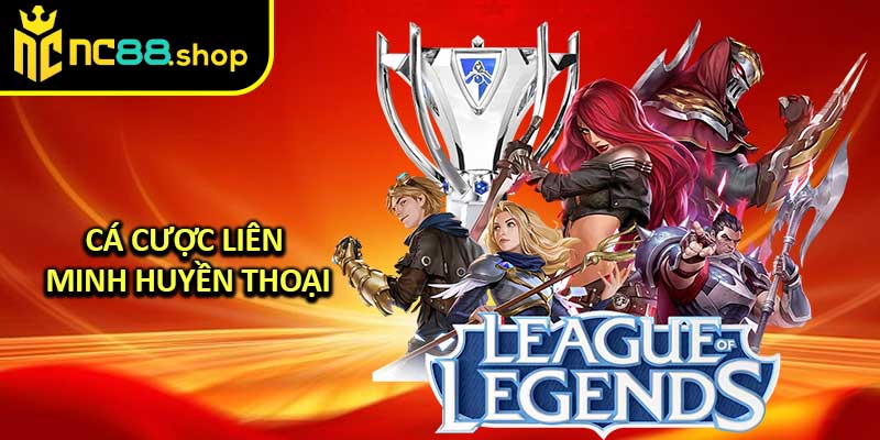 Cá Cược Liên Minh Huyền Thoại
