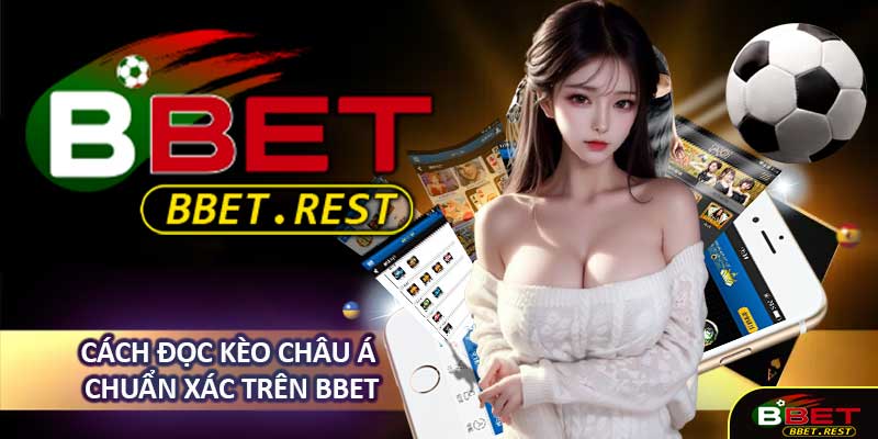Cách Đọc Kèo Châu Á Chuẩn Xác Trên BBET