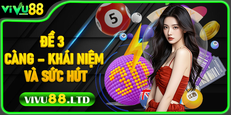 Đề 3 Càng – Khái niệm và sức hút