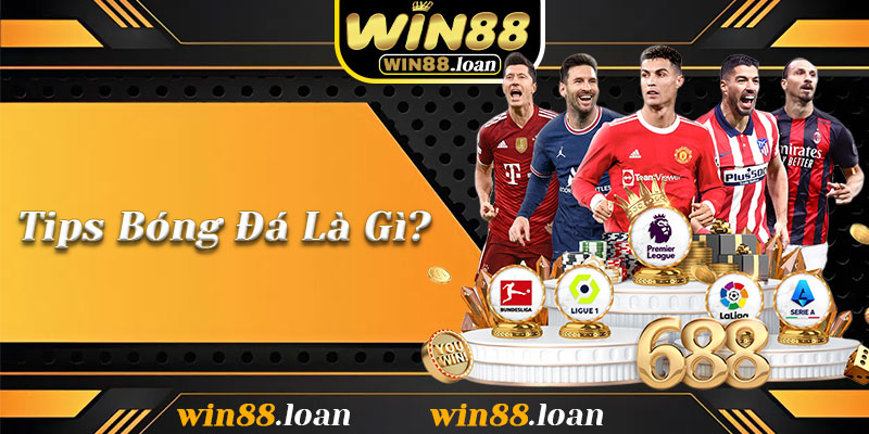 Tips Bóng Đá Là Gì? Giải Mã Bí Quyết Đọc Trận Đấu Như Chuyên Gia Tại Win88
