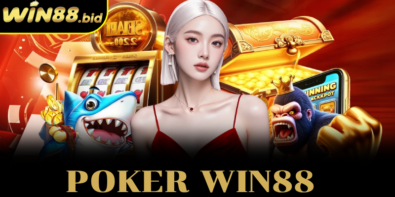 Hướng dẫn chơi Poker win88 từ A-Z cho người mới chuẩn 100%